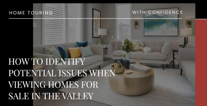 How to Identify Potential Issues When Viewing Homes for Sale in the Valley